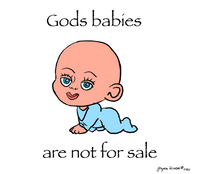 Gods babies are not for sale